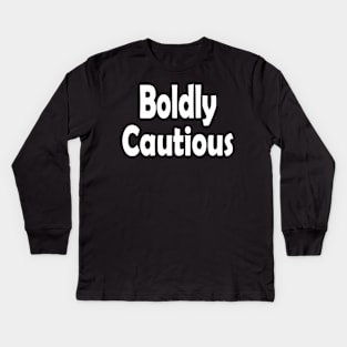 Boldly Cautious Oxymoron Fun Kids Long Sleeve T-Shirt